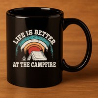 Life Is Better At The Campfire Funny Camping Camper Hiking 11oz C Handle Ceramic Mug
