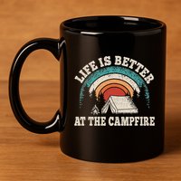 Life Is Better At The Campfire Funny Camping Camper Hiking 11oz C Handle Ceramic Mug
