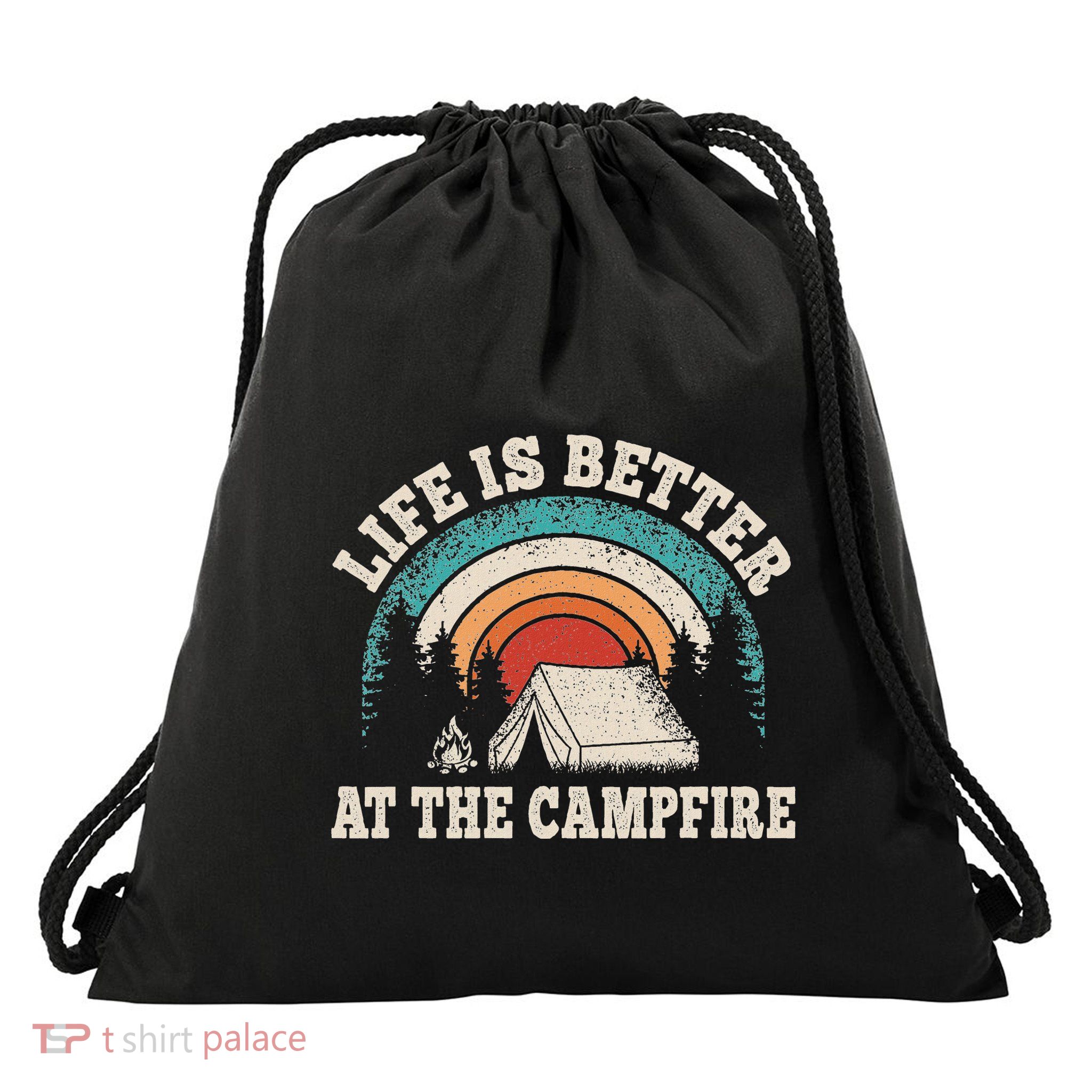 Life Is Better At The Campfire Funny Camping Camper Hiking Drawstring Bag