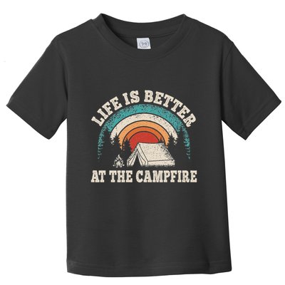 Life Is Better At The Campfire Funny Camping Camper Hiking Toddler T-Shirt