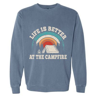 Life Is Better At The Campfire Funny Camping Camper Hiking Garment-Dyed Sweatshirt