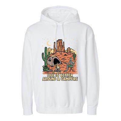 Life Is Better Around A Campfire Campgrounds Camper Camping Funny Gift Garment-Dyed Fleece Hoodie