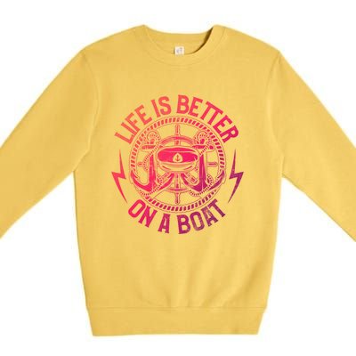 Life Is Better On A Boat Captain Boater Boating Anchor Gift Premium Crewneck Sweatshirt