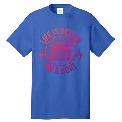 Life Is Better On A Boat Captain Boater Boating Anchor Gift Tall T-Shirt