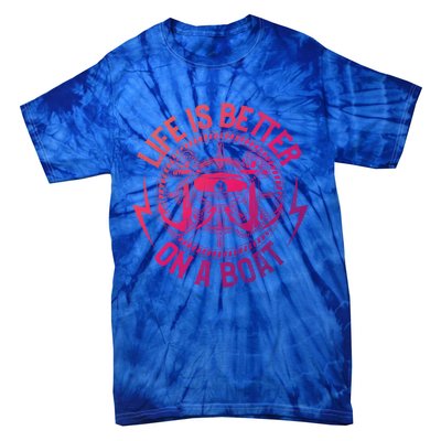 Life Is Better On A Boat Captain Boater Boating Anchor Gift Tie-Dye T-Shirt