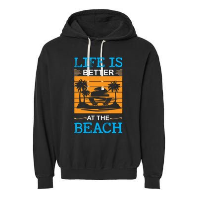 Life Is Better At The Beach Summer Vacation Quote Garment-Dyed Fleece Hoodie