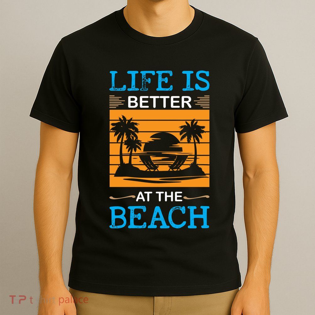 Life Is Better At The Beach Summer Vacation Quote T-Shirt
