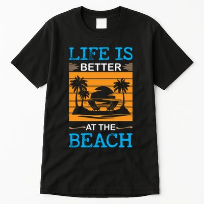 Life Is Better At The Beach Summer Vacation Quote Tall T-Shirt