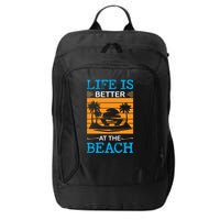Life Is Better At The Beach Summer Vacation Quote City Backpack