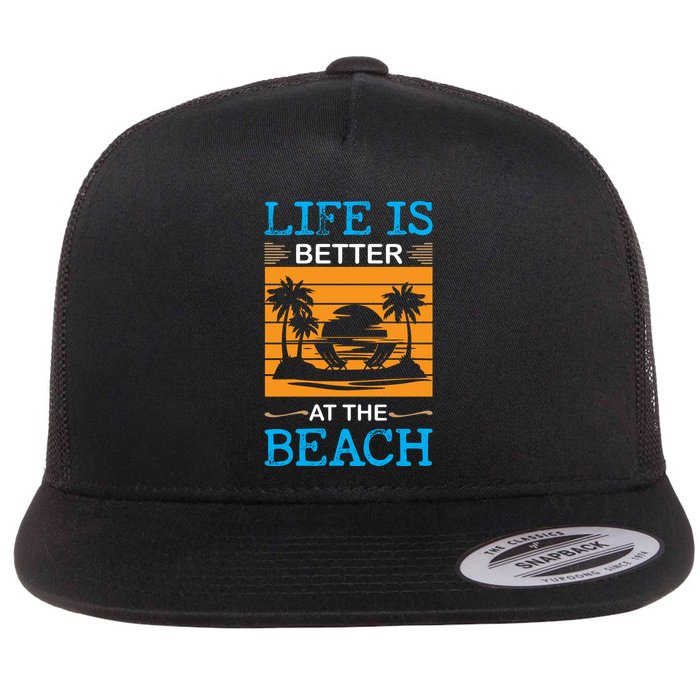 Life Is Better At The Beach Summer Vacation Quote Flat Bill Trucker Hat