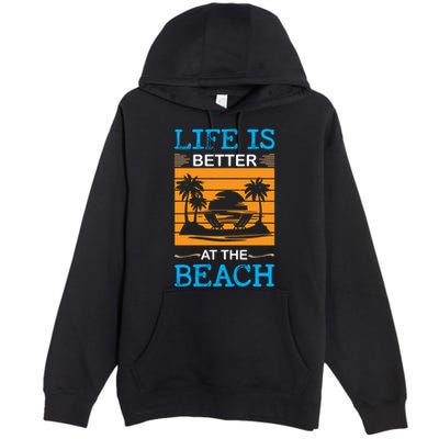 Life Is Better At The Beach Summer Vacation Quote Premium Pullover Hoodie