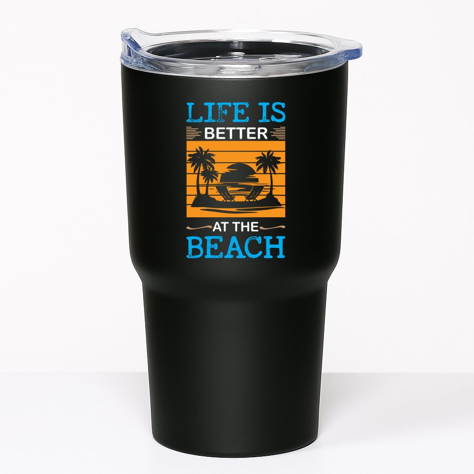 Life Is Better At The Beach Summer Vacation Quote Tumbler
