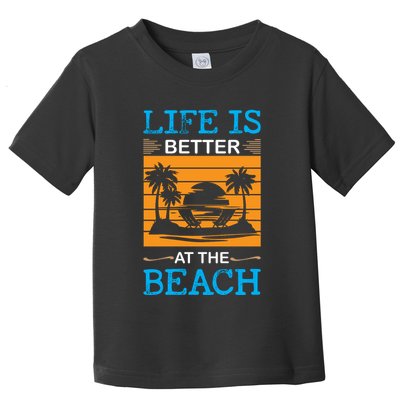 Life Is Better At The Beach Summer Vacation Quote Toddler T-Shirt