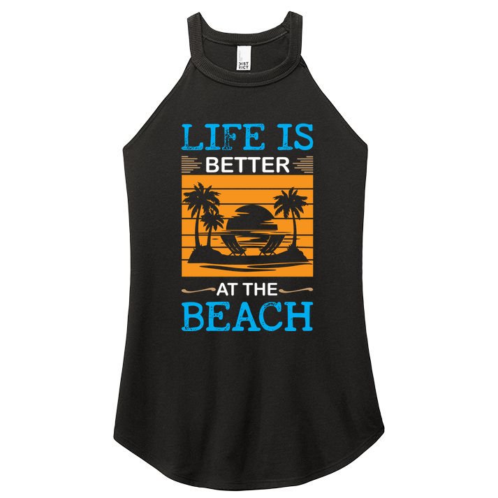 Life Is Better At The Beach Summer Vacation Quote Women's Perfect Tri Rocker Tank