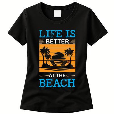 Life Is Better At The Beach Summer Vacation Quote Womens T-Shirt