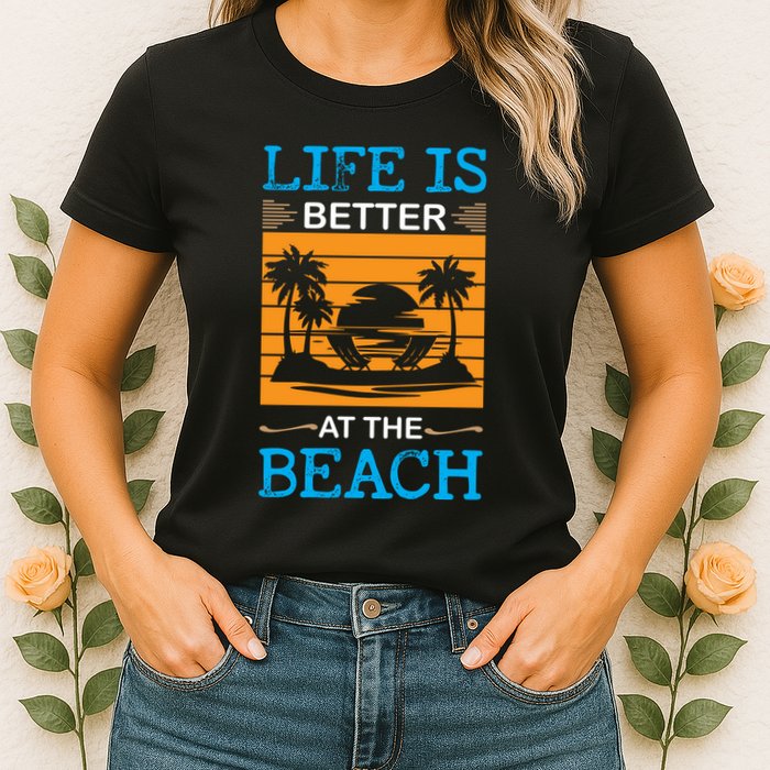 Life Is Better At The Beach Summer Vacation Quote Womens T-Shirt