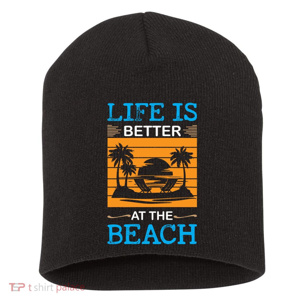 Life Is Better At The Beach Summer Vacation Quote Short Acrylic Beanie
