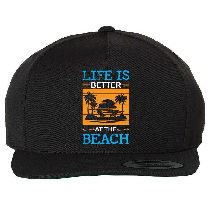 Life Is Better At The Beach Summer Vacation Quote Wool Snapback Cap