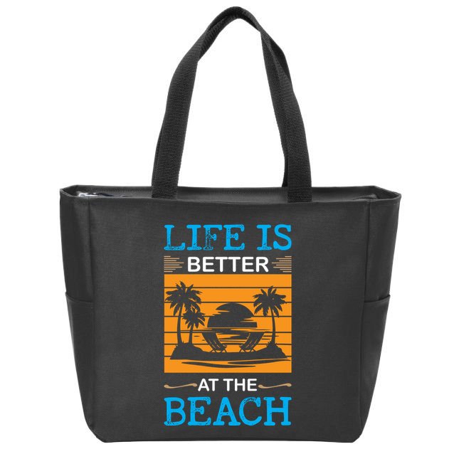Life Is Better At The Beach Summer Vacation Quote Zip Tote Bag