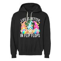 Life Is Better In Flip Flops For Beach Girls Summer Gnomes Garment-Dyed Fleece Hoodie
