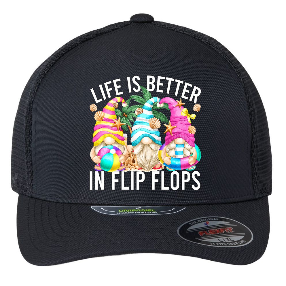 Life Is Better In Flip Flops For Beach Girls Summer Gnomes Flexfit Unipanel Trucker Cap