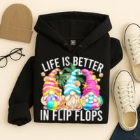 Life Is Better In Flip Flops For Beach Girls Summer Gnomes Hoodie
