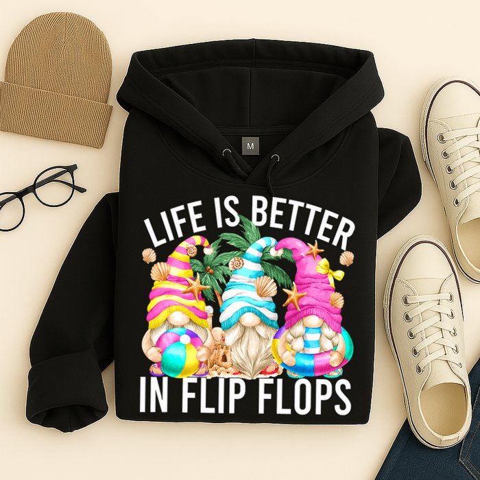 Life Is Better In Flip Flops For Beach Girls Summer Gnomes Hoodie