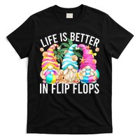 Life Is Better In Flip Flops For Beach Girls Summer Gnomes T-Shirt
