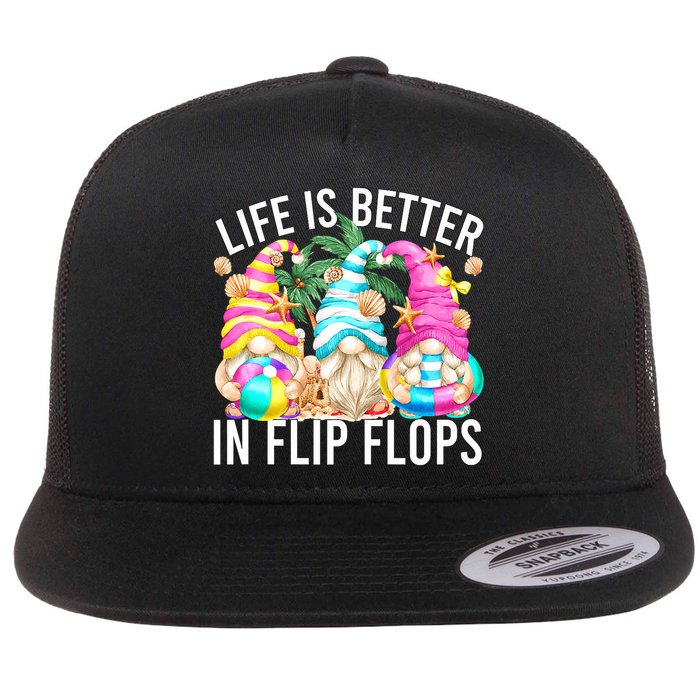 Life Is Better In Flip Flops For Beach Girls Summer Gnomes Flat Bill Trucker Hat
