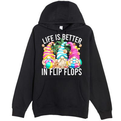 Life Is Better In Flip Flops For Beach Girls Summer Gnomes Premium Pullover Hoodie