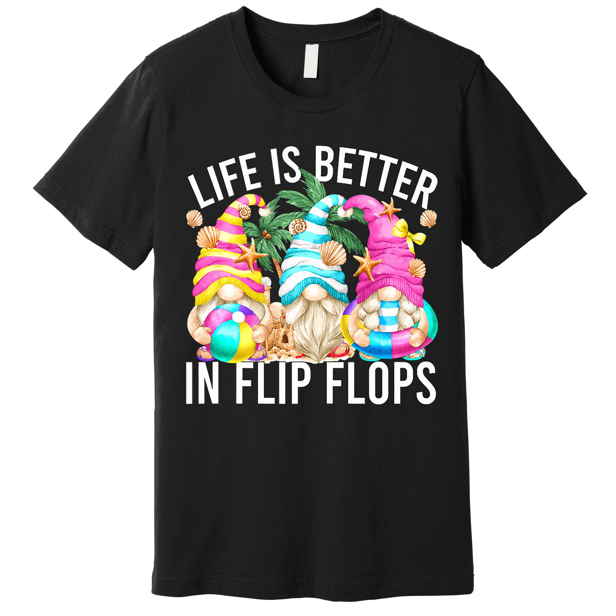 Life Is Better In Flip Flops For Beach Girls Summer Gnomes Premium T-Shirt