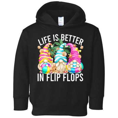 Life Is Better In Flip Flops For Beach Girls Summer Gnomes Toddler Hoodie