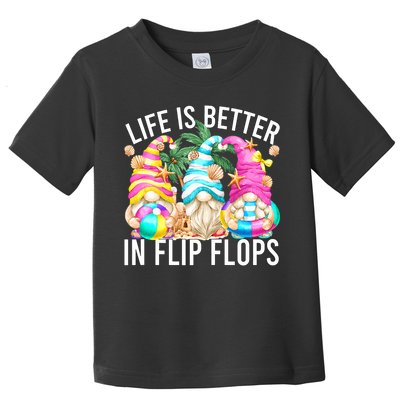 Life Is Better In Flip Flops For Beach Girls Summer Gnomes Toddler T-Shirt