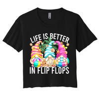 Life Is Better In Flip Flops For Beach Girls Summer Gnomes Crop Top