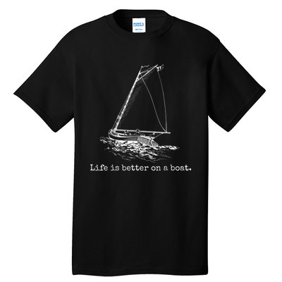 Life Is Better On A Boat Sailboat Sketch Cool Sailing Tall T-Shirt