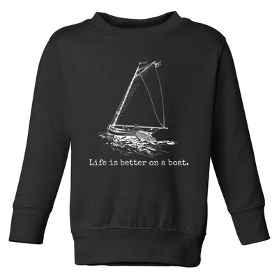 Life Is Better On A Boat Sailboat Sketch Cool Sailing Toddler Sweatshirt