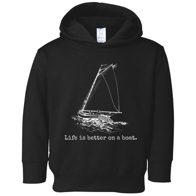 Life Is Better On A Boat Sailboat Sketch Cool Sailing Toddler Hoodie