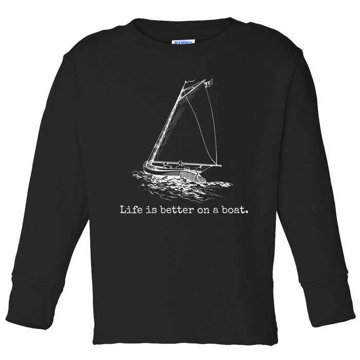 Life Is Better On A Boat Sailboat Sketch Cool Sailing Toddler Long Sleeve Shirt