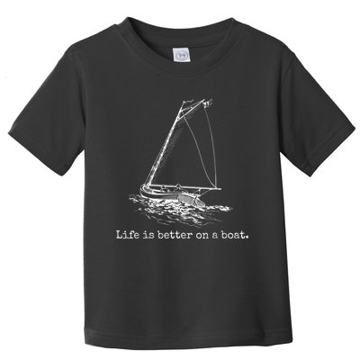 Life Is Better On A Boat Sailboat Sketch Cool Sailing Toddler T-Shirt