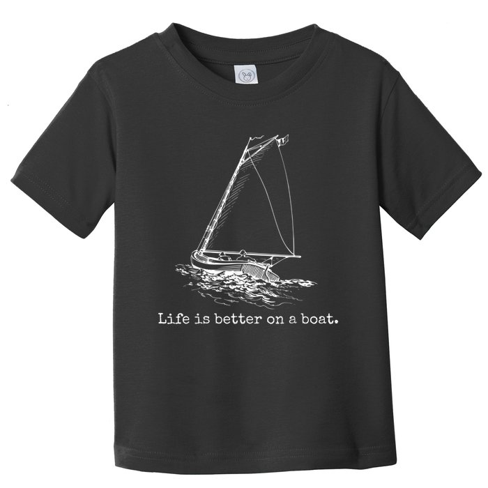 Life Is Better On A Boat Sailboat Sketch Cool Sailing Toddler T-Shirt