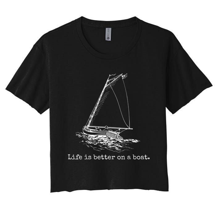 Life Is Better On A Boat Sailboat Sketch Cool Sailing Women's Crop Top Tee