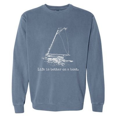 Life Is Better On A Boat Sailboat Sketch Cool Sailing Garment-Dyed Sweatshirt