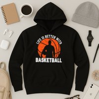 Life Is Better With Basketball For Player Bball Hoodie