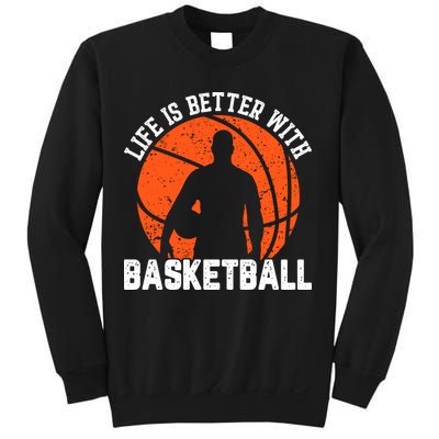 Life Is Better With Basketball For Player Bball Sweatshirt