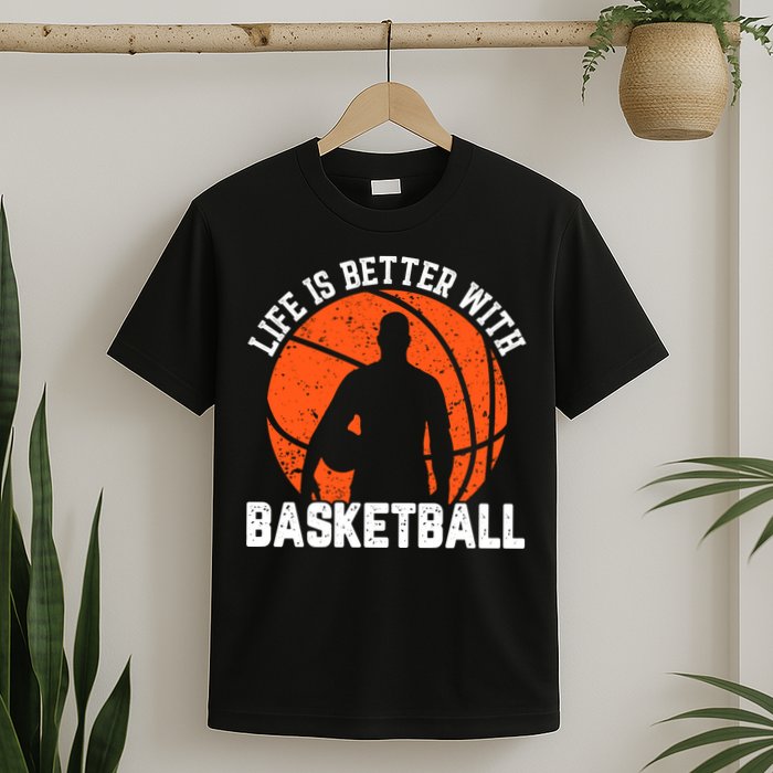 Life Is Better With Basketball For Player Bball T-Shirt
