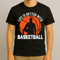 Life Is Better With Basketball For Player Bball T-Shirt