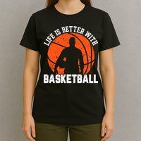 Life Is Better With Basketball For Player Bball T-Shirt