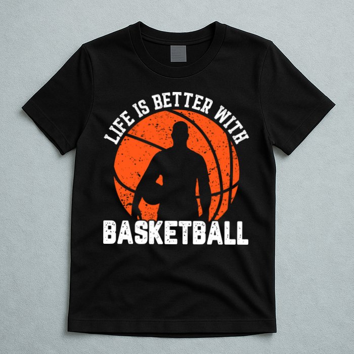 Life Is Better With Basketball For Player Bball T-Shirt