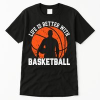 Life Is Better With Basketball For Player Bball Tall T-Shirt