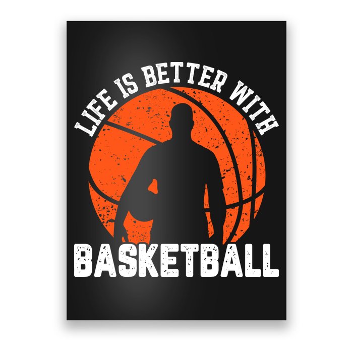 Life Is Better With Basketball For Player Bball Poster